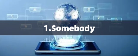 1.Somebody
